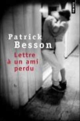 Libro LETTRE A UN AMI PERDU Patrick Besson