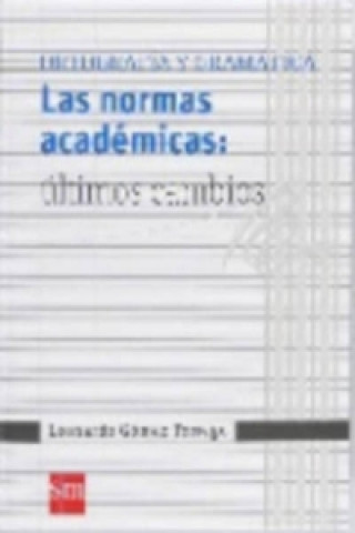 Книга LAS NORMAS ACADEMICAS: ULTIMOS CAMBIOS Leonardo Gomez Torrego