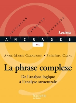 Kniha LA PHRASE COMPLEXE: DE L'ANALYSE LOGIQUE A L'ANALYSE STRUCTURALE A. Garagnon