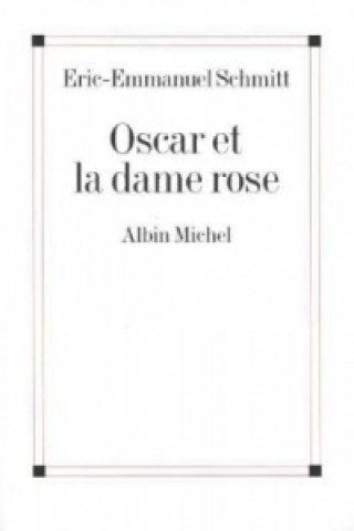 Könyv Oscar et la dame rose Eric-Emmanuel Schmitt