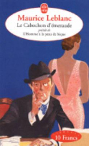 Kniha LE CABOCHON D'EMERAUDE / L'HOMME A LA PEAU Maurice Leblanc