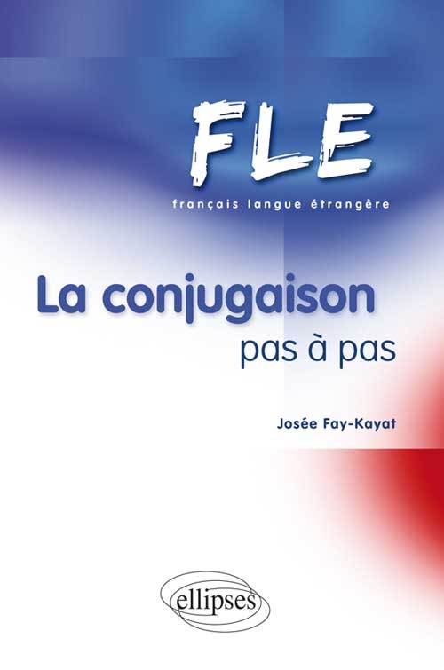 Książka FLE LA CONJUGAISON PAS A PAS J. Fay-Layat