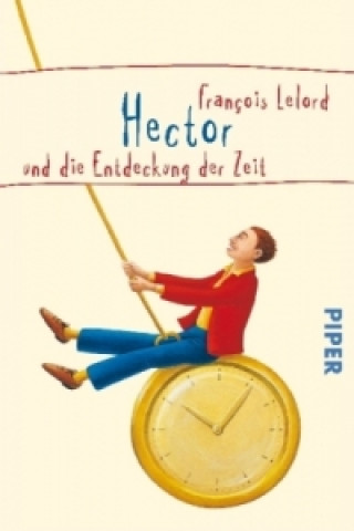Könyv Hector und die Entdeckung der Zeit Francois Lelord