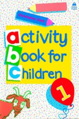 Kniha Oxford Activity Books for Children: Book 1 Christopher Clark