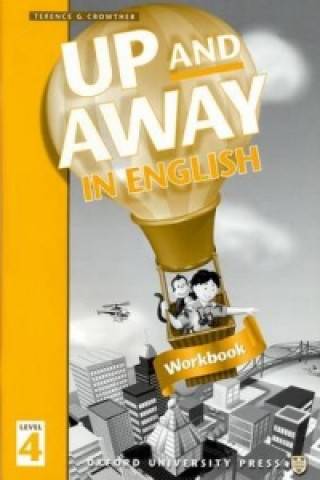 Carte Up and Away in English: 4: Workbook Terence G. Crowther