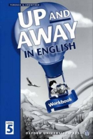 Carte Up and Away in English: 5: Workbook Terence G. Crowther