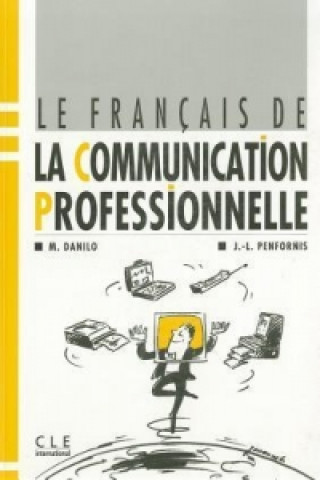Kniha LE FRANCAIS DE LA COMMUNICATION PROFESSIONNELLE CAHIER D'ELEVE M. Danilo