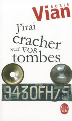 Kniha J'IRAI CRACHER SUR VOS TOMBES Boris Vian