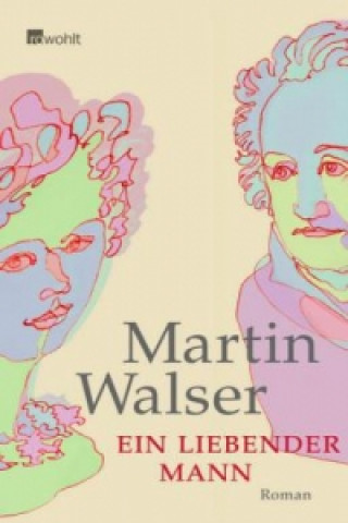 Könyv Ein liebender Mann Martin Walser
