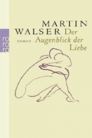 Kniha Der Augenblick der Liebe Martin Walser