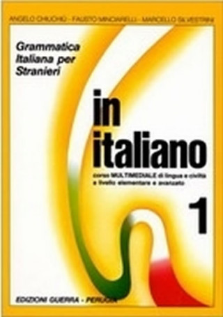 Książka In italiano 1: Grammatica italiana per stranieri corso multimediale di lingua livello elementare e avanzato Angelo Chiuchiù