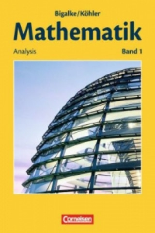 Książka Bigalke/Köhler: Mathematik - Allgemeine Ausgabe - Band 1 Anton Bigalke