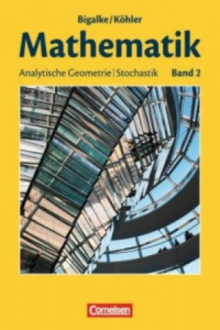 Książka Bigalke/Köhler: Mathematik - Allgemeine Ausgabe - Band 2 Anton Bigalke