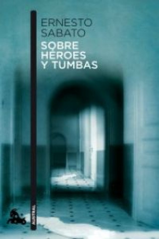 Книга SOBRE HEROES Y TUMBAS Ernesto Sabato