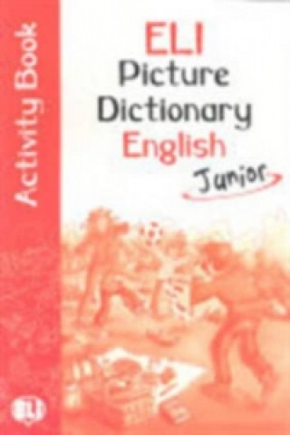 Carte ELI-PICTURE DICTIONARY JUNIOR – ENGLISH Activity Book 
