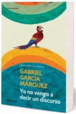 Könyv YO NO VENGO A DECIR UN DISCURSO Gabriel Garcia Marquez