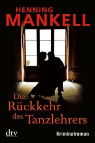 Kniha Die Rückkehr des Tanzlehrers Henning Mankell