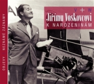 Hanganyagok Jiřímu Voskovcovi k narozeninám Jiří Voskovec