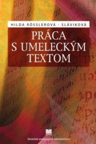 Kniha Práca s umeleckým textom Hilda Rősslerová-Sláviková