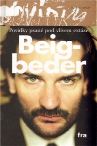 Book Povídky psané pod vlivem extáze Frédéric Beigbeder