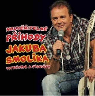 Audio Smolík Jakub - Neuvěřitelné příhody J. Smolíka aneb vyprávění a písničky - CD Jakub Smolík
