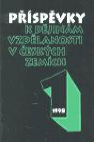 Könyv Příspěvky k dějinám vzdělanosti v Českých zemích 1/1998 