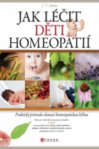 Kniha Jak léčit děti homeopatií J. T. Holub