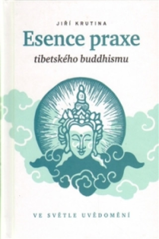 Книга Esence praxe tibetského buddhismu ve světle uvědomění Jiří Krutina