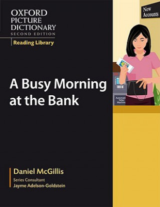 Carte Oxford Picture Dictionary Reading Library: A Busy Morning at the Bank Daniel McGillis
