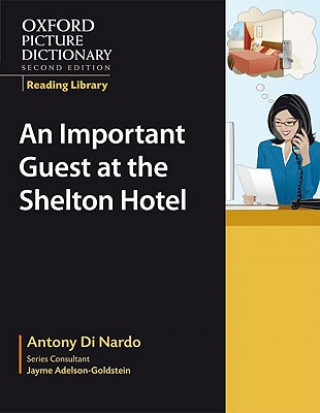 Carte Oxford Picture Dictionary Reading Library: An Important Guest at the Shelton Hotel Antony Di Nardo