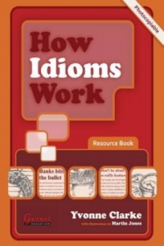Book How Idioms Work - Photocopiable Resource Book Yvonne Clarke