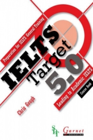 Carte IELTS Target 5.0: Preparation for IELTS General Training - Leading to IELTS Academic Chris Gough