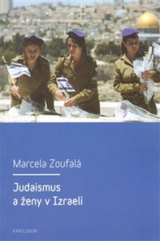 Knjiga JUDAISMUS A ŽENY V IZRAELI Marcela Zoufalá