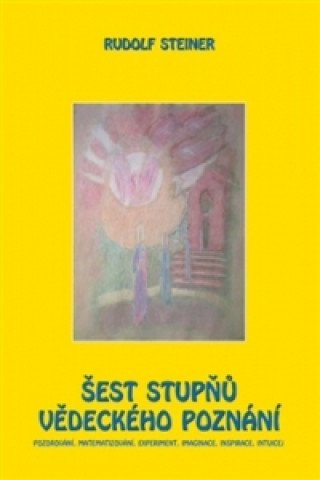 Książka Šest stupňů vědeckého poznání Rudolf Steiner