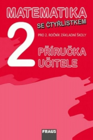 Kniha Matematika se Čtyřlístkem 2 Příručka učitele Alena Rakoušová