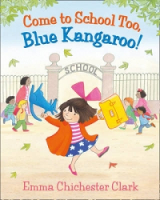 Книга Come to School too, Blue Kangaroo! Emma Chichester Clark