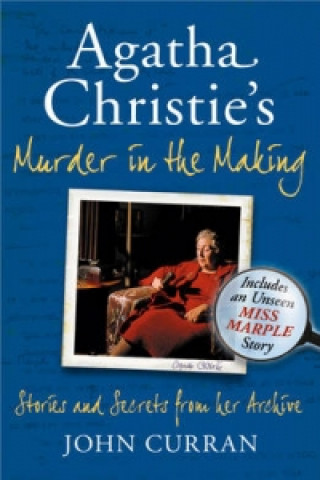 Carte Agatha Christie's Murder in the Making John Curran