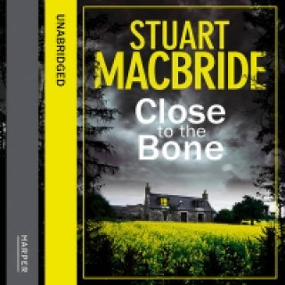 Audio Close to the Bone Stuart MacBride