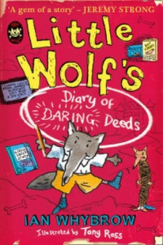 Kniha Little Wolf's Diary of Daring Deeds Ian Whybrow