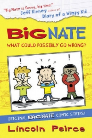 Kniha Big Nate Compilation 1: What Could Possibly Go Wrong? Lincoln Peirce