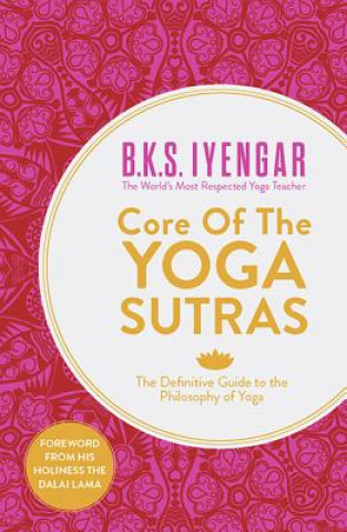 Könyv Core of the Yoga Sutras B. K. S. Iyengar