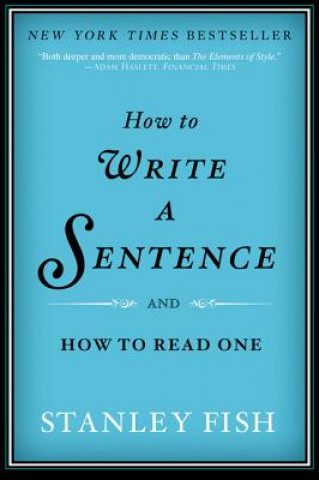 Könyv How to Write a Sentence Stanley Fish