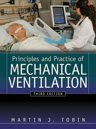 Könyv Principles And Practice of Mechanical Ventilation, Third Edition Martin J Tobin