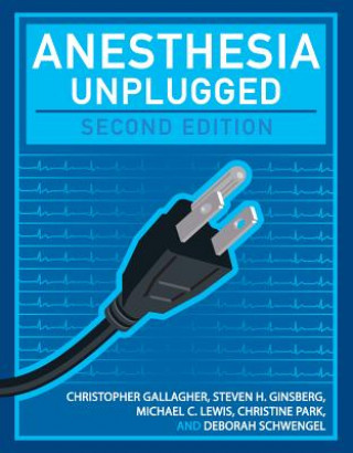 Knjiga Anesthesia Unplugged, Second Edition Christopher Gallagher