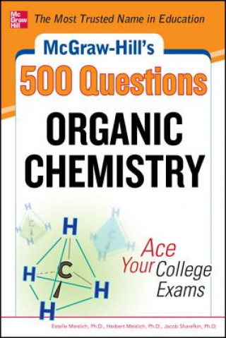 Carte McGraw-Hill's 500 Organic Chemistry Questions: Ace Your College Exams Estelle Meislich