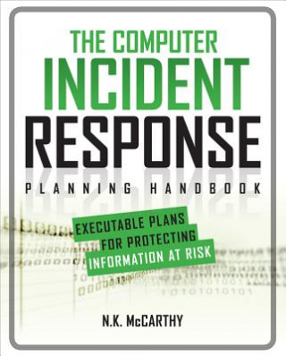 Книга Computer Incident Response Planning Handbook:  Executable Plans for Protecting Information at Risk N K McCarthy