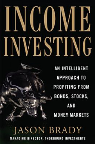 Книга Income Investing with Bonds, Stocks and Money Markets Jason Brady