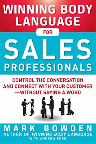 Книга Winning Body Language for Sales Professionals:   Control the Conversation and Connect with Your Customer-without Saying a Word Mark Bowden