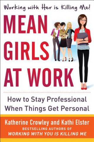 Könyv Mean Girls at Work: How to Stay Professional When Things Get Personal Katherine Crowley