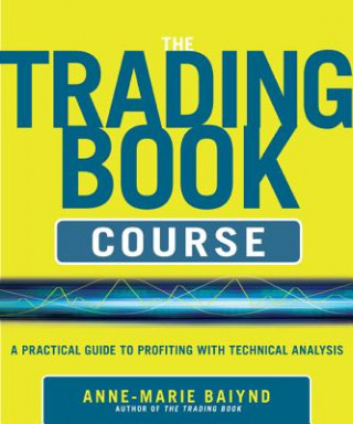 Kniha Trading Book Course:   A Practical Guide to Profiting with Technical Analysis Anne-Marie Baiynd